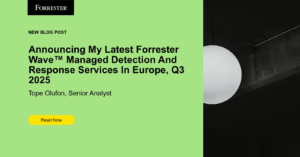 Announcing My Latest Forrester Wave™ Managed Detection And Response Services In Europe, Q3 2025