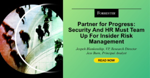 Partner for Progress: Security And HR Must Team Up For Insider Risk Management