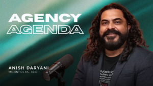 Agency agenda: Moonfolks' Anish Daryani sets eyes on new market entries this year